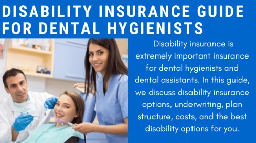 Disability Insurance Guide For Dental Hygienists And Dental Assistants | We Discuss Underwriting, Plan Types, Cost, And The Best Options