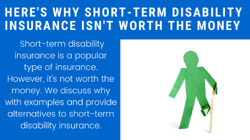 Here Is Why Short-Term Disability Insurance Isn't Worth The Money? | We Discuss The Reasons And Money-Saving Options
