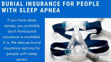 Burial Insurance For People With Sleep Apnea | We Discuss How To Apply, Plan Options, And Cost