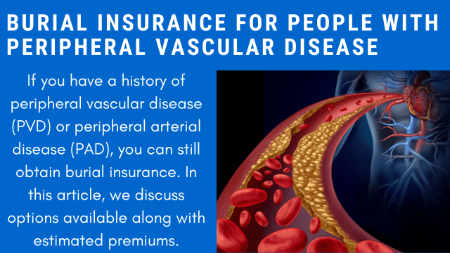 Affordable Burial Insurance For People With Vascular Disease PVD or PAD | We Discuss Plan Options, Costs, And How Easy It Is To Apply