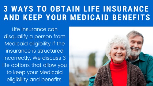 3 Ways You Can Obtain Life Insurance And Keep Your Medicaid Benefits [We Give You The Answers You Need With Life Insurance Options]
