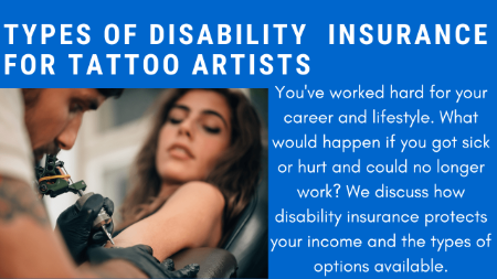 3 Types Of Disability Insurance Available For Tattoo Artists | We Discuss This Important Insurance That Pays You If You Are Sick Or Hurt And Can't Work
