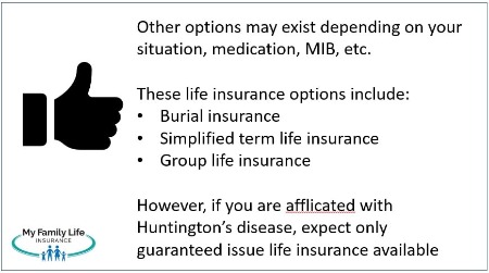 to discuss other life insurance options including Huntington's disease.