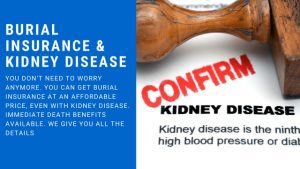 To show how people with kidney disease can get burial insurance