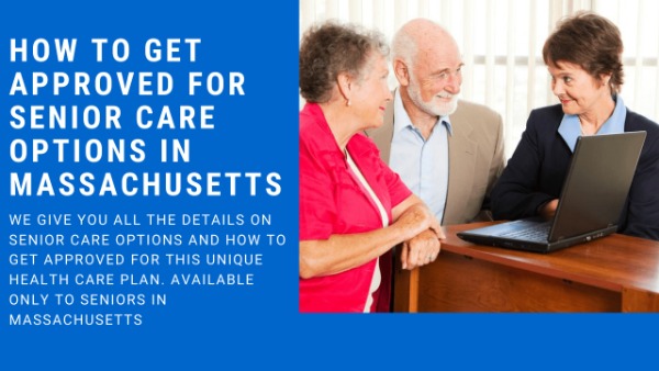 How To Get Approved For Senior Care Options In Massachusetts [We Describe The Process And Details]