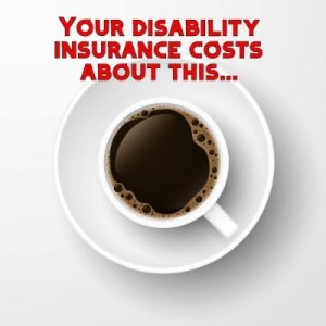 to show disability insurance costs about a daily cup of coffee