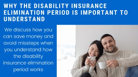 2 Reasons Why The Disability Insurance Elimination Period Is Important To Understand | Knowing This Could Potentially Save You Thousands In the Long Run