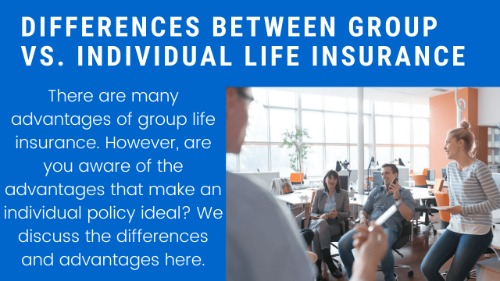5 Important Differences Of Group vs. Individual Life Insurance | Understand These Key Differences So You Can Make An Educated Decision
