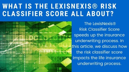 What's The Life Insurance LexisNexis Risk Classifier Score Really About?