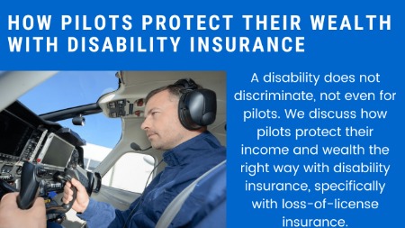 How Pilots Protect Their Wealth With Disability Insurance | Through A Unique Policy Called Loss-Of-License Insurance