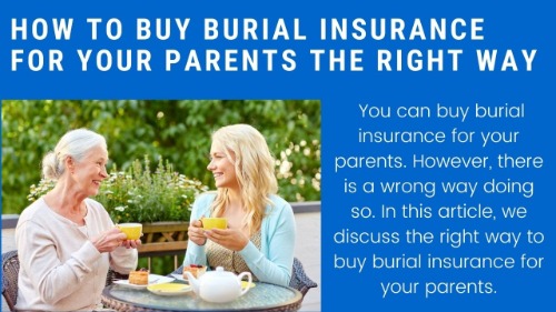 The Right Way To Buy Burial Insurance For Parents Approved Today! | It's An Easy Process If You Follow The Right Steps