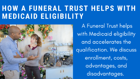 How A Funeral Trust Helps With Medicaid Eligibility | How It Helps You Qualify For Medicaid and Long-Term Care Coverage