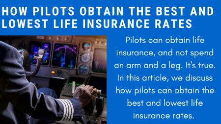 Fly High With Low Rates: A Comprehensive Guide For Pilots On Getting the Best and Lowest Life Insurance Rates