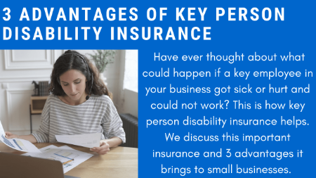 3 Advantages Of Key Person Disability Insurance | We Discuss This Important Insurance And Why Your Business Needs It!