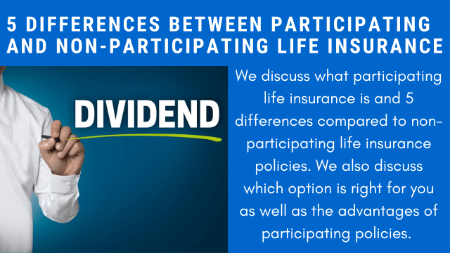 5 Differences Of Participating Vs. Non-Participating Life Insurance | We Discuss The Differences And Which One Is Right For You