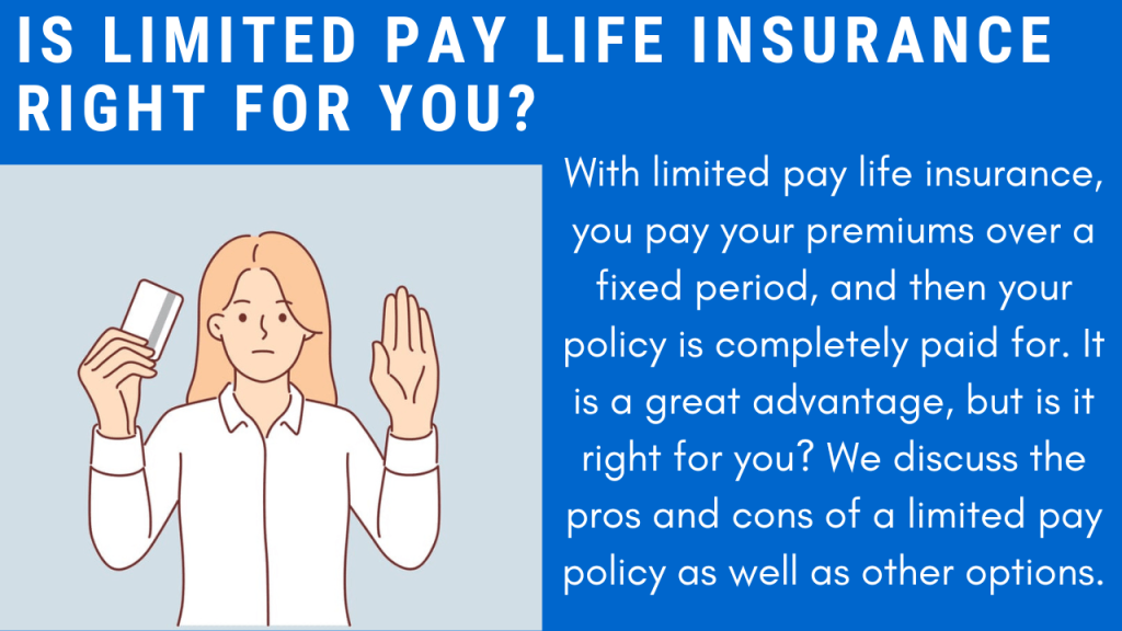 Is A Limited Pay Life Insurance Policy Right For You? We Discuss What Limited Pay Life Insurance Is, Advantages, And Disadvantages