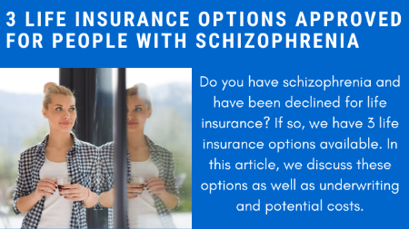 3 Life Insurance Options Approved For Schizophrenia | Yes, You Can Obtain Life Insurance! Here's How