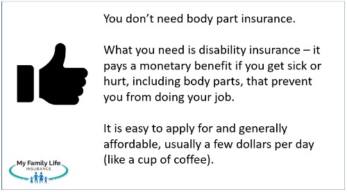 to discuss why you need disability insurance instead of body part insurance